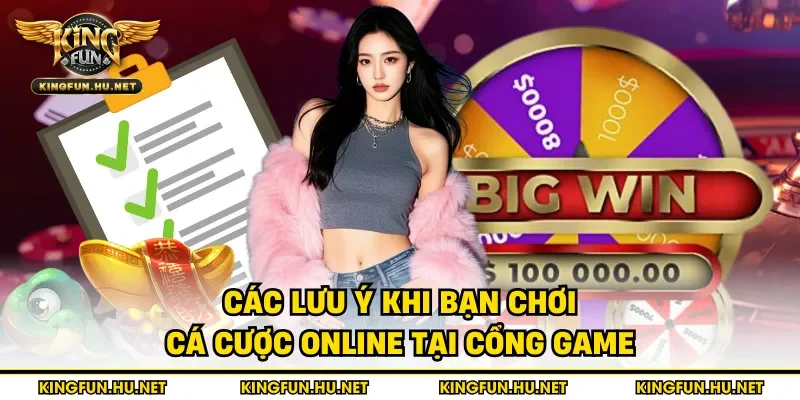 Các lưu ý khi bạn chơi cá cược online tại cổng game