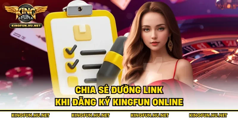 Chia sẻ đường link khi đăng ký Kingfun online
