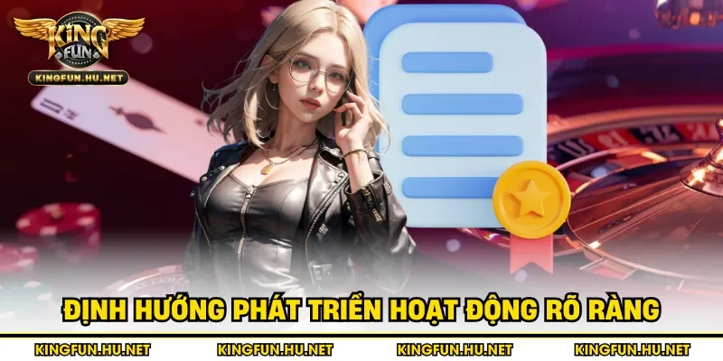 Định hướng phát triển hoạt động rõ ràng