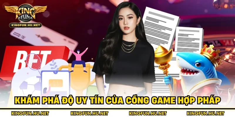 Khám phá độ uy tín của cổng game hợp pháp