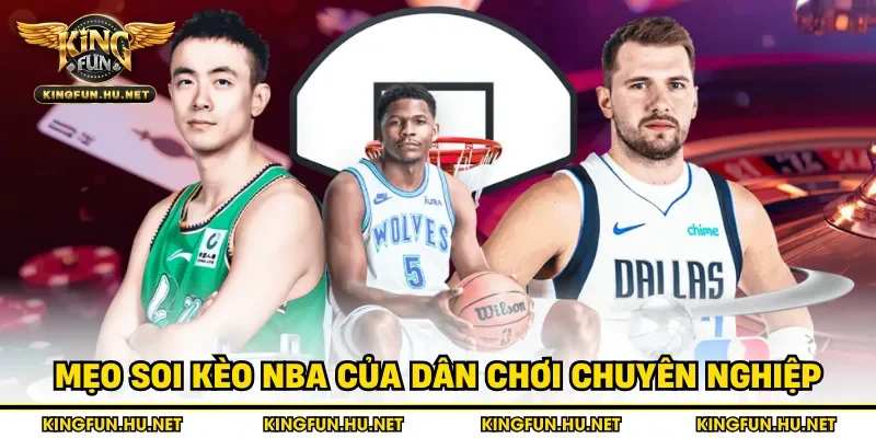 Mẹo soi kèo NBA của dân chơi chuyên nghiệp