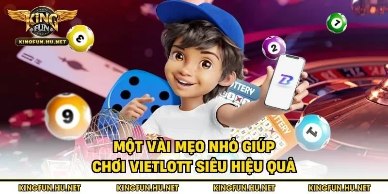 Một vài mẹo nhỏ giúp chơi vietlott siêu hiệu quả