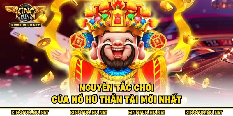 Nguyên tắc chơi của nổ hũ Thần Tài mới nhất