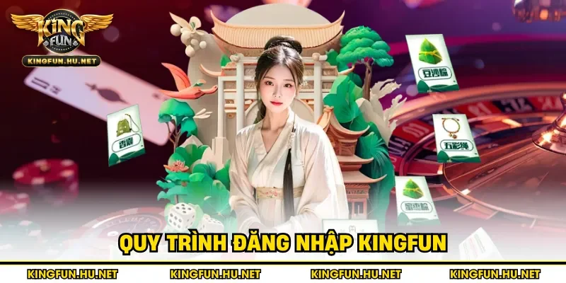 Quy trình đăng nhập Kingfun