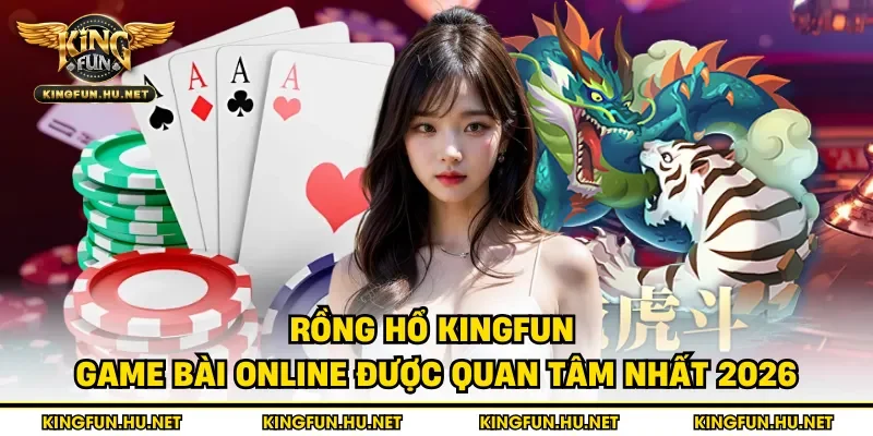 Rồng hổ Kingfun