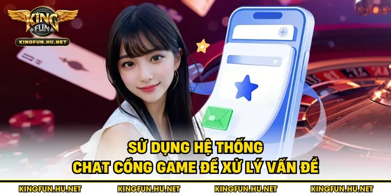 Sử dụng hệ thống chat cổng game để xử lý vấn đề