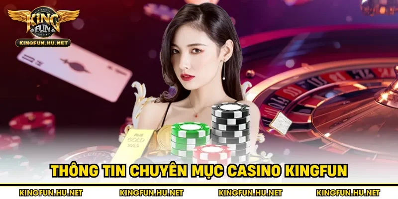 Thông tin chuyên mục casino Kingfun