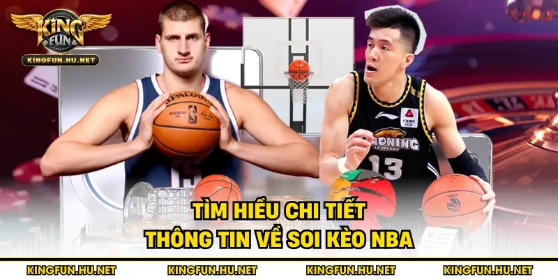 Tìm hiểu chi tiết thông tin về soi kèo NBA