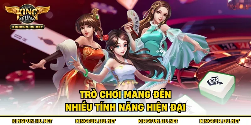 Trò chơi mang đến nhiều tính năng hiện đại