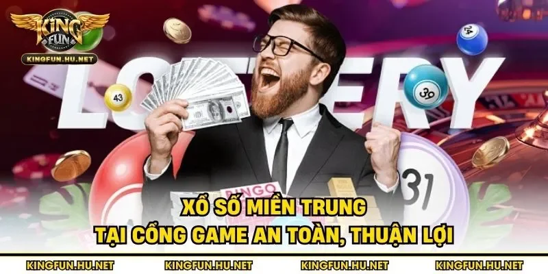 Xổ số miền Trung tại cổng game an toàn, thuận lợi
